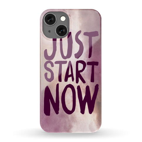 Just Start Now Phone Case