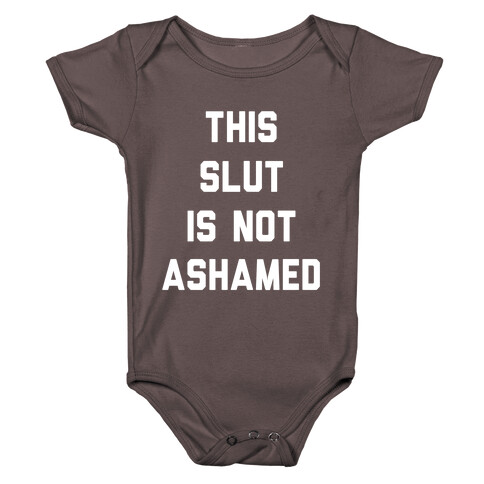 This Slut Is Not Ashamed Baby One-Piece