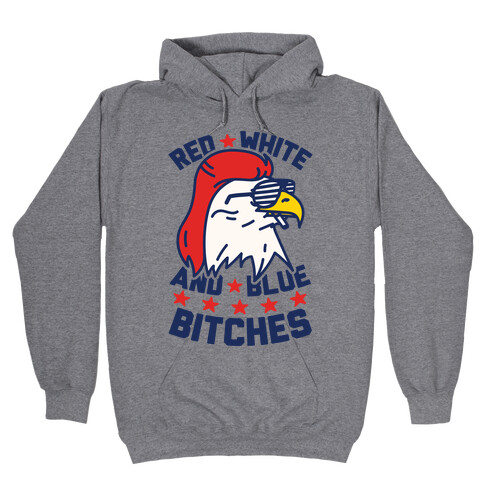 Red White And Blue Bitches Hooded Sweatshirt