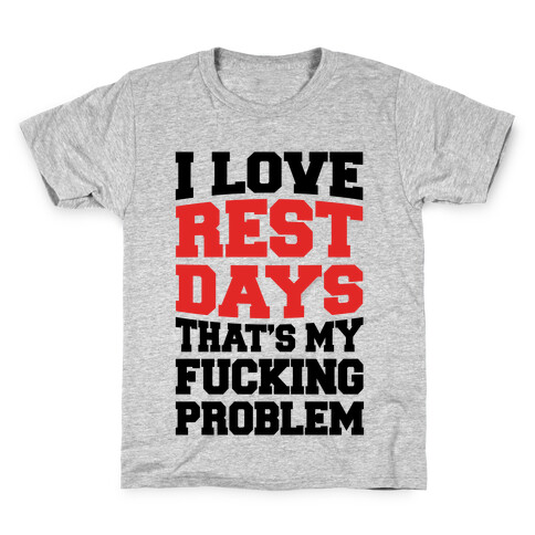I Love Rest Days That's My F***ing Problem Kids T-Shirt