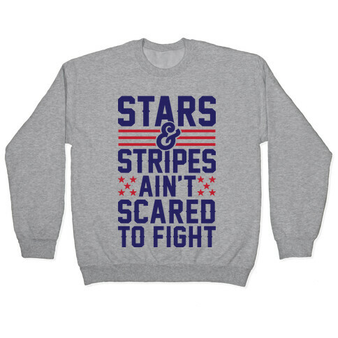 Stars And Stripes Ain't Scared To Fight Pullover
