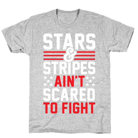 Stars And Stripes Ain't Scared To Fight T-Shirt