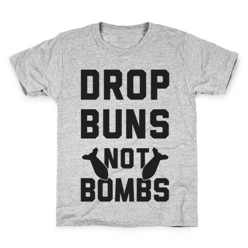 Drop Buns Not Bombs Kids T-Shirt