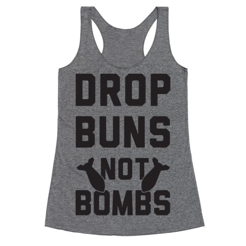 Drop Buns Not Bombs Racerback Tank Top