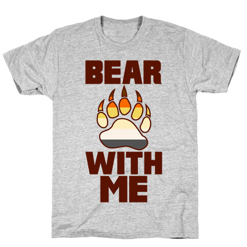 Bear With Me T-Shirt
