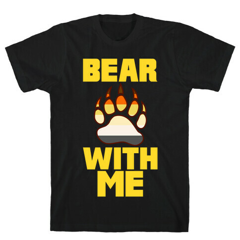 Bear With Me T-Shirt