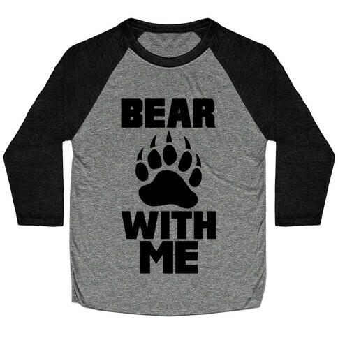 Bear With Me Baseball Tee