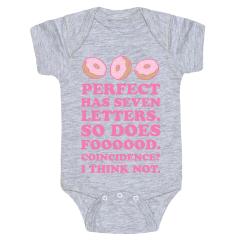 Perfect Has Seven Letters. So Does Foooood. Coincidence? I Think Not. Baby One-Piece