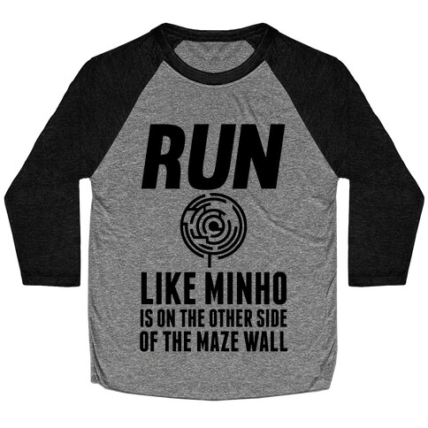 Run Like Minho Is On The Other Side Of The Maze Wall Baseball Tee