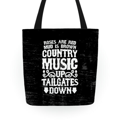 Roses Are Red, Mud Is Brown, Country Music Up, Tailgates Down Tote