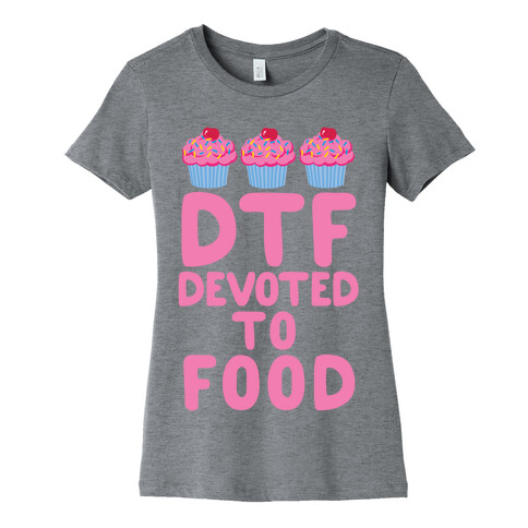 DTF: Devoted To Food Womens T-Shirt