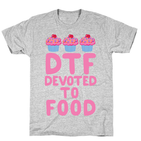 DTF: Devoted To Food T-Shirt