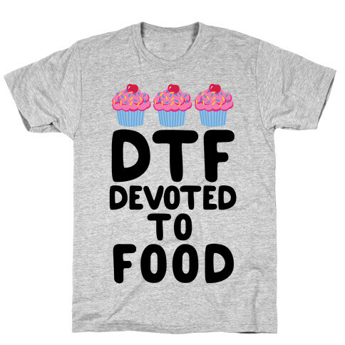 DTF: Devoted To Food T-Shirt