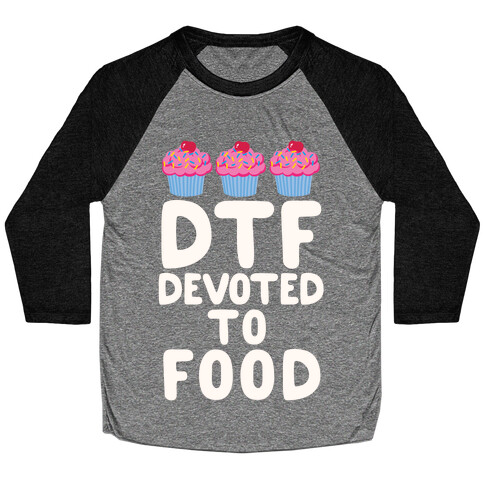 DTF: Devoted To Food Baseball Tee