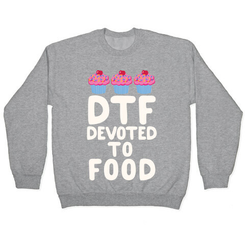 DTF: Devoted To Food Pullover