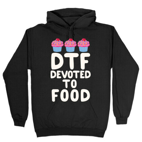 DTF: Devoted To Food Hooded Sweatshirt