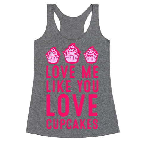 Love Me Like You Love Cupcakes Racerback Tank Top