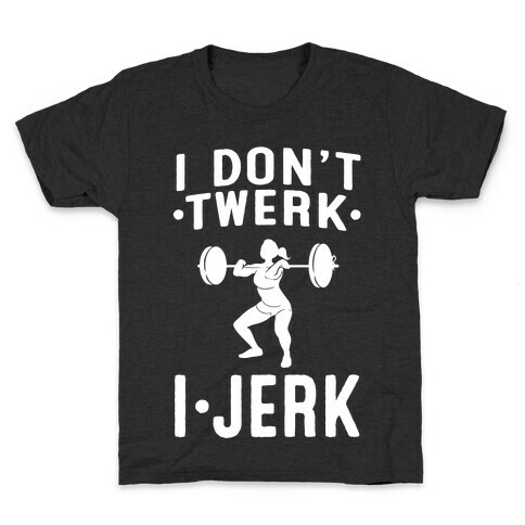 I Don't Twerk I Jerk Kids T-Shirt