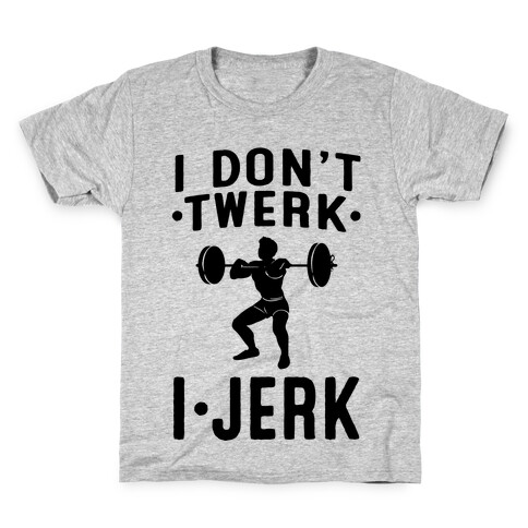 I Don't Twerk I Jerk Kids T-Shirt