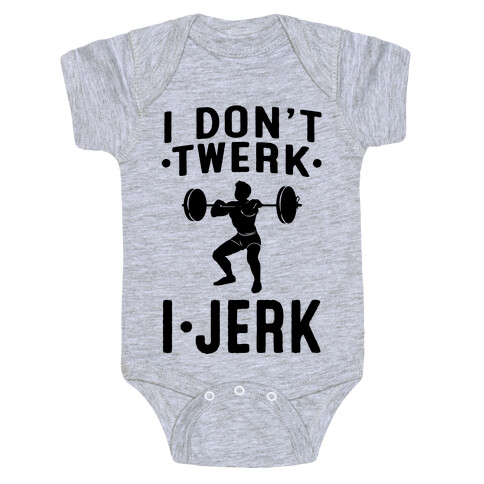 I Don't Twerk I Jerk Baby One-Piece