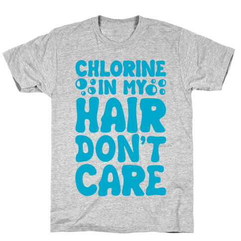 Chlorine In My Hair Don't Care T-Shirt