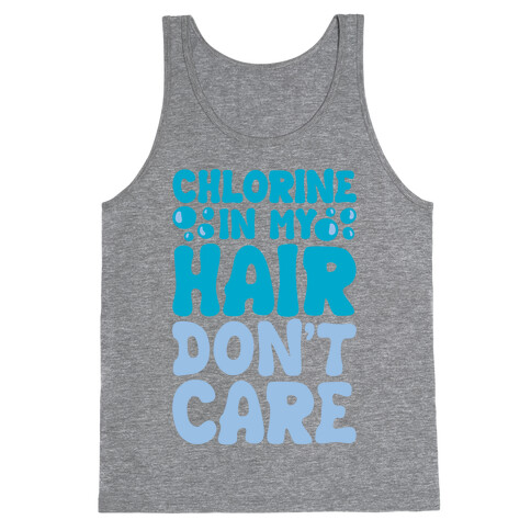 Chlorine In My Hair Don't Care Tank Top