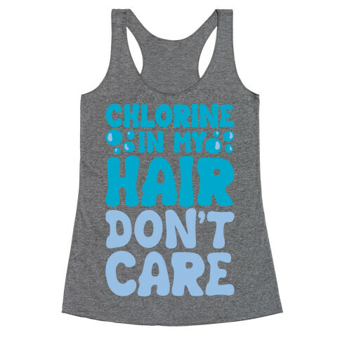 Chlorine In My Hair Don't Care Racerback Tank Top