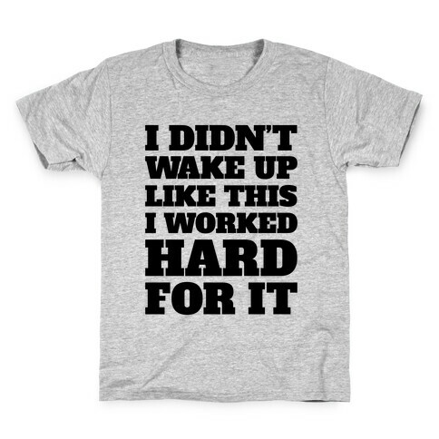 I Didn't Wake Up Like This Kids T-Shirt