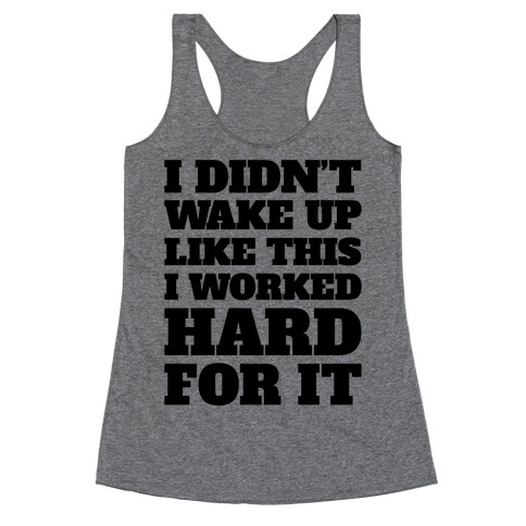 I Didn't Wake Up Like This Racerback Tank Top