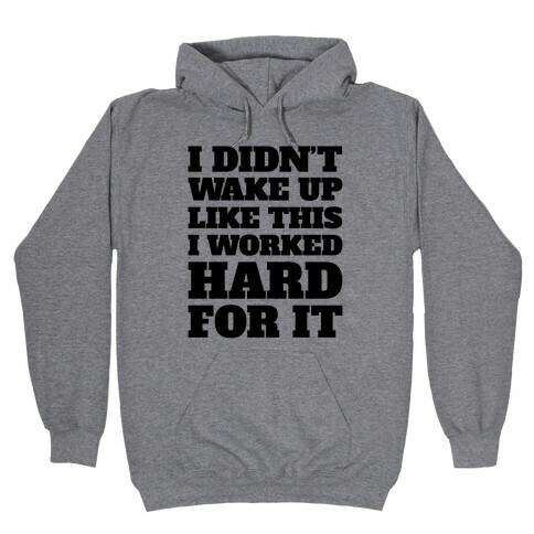 I Didn't Wake Up Like This Hooded Sweatshirt