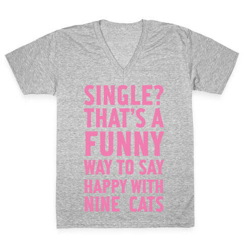 Single? That's A Funny Way To Say Happy With Nine Cats V-Neck Tee Shirt