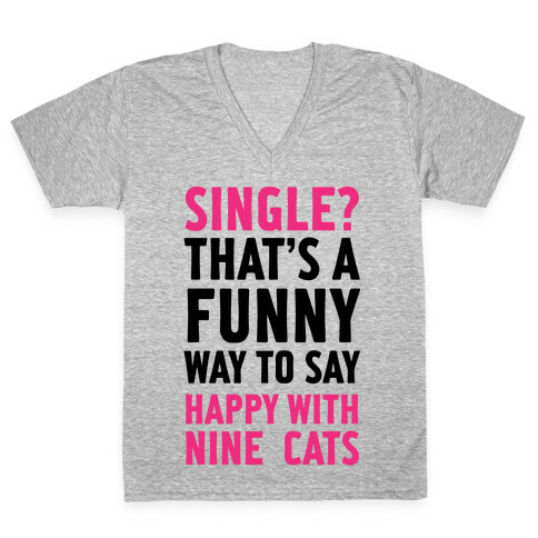 Single? That's A Funny Way To Say Happy With Nine Cats V-Neck Tee Shirt