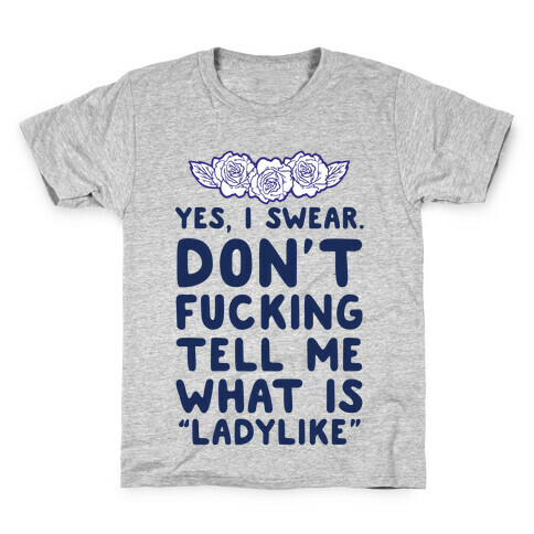 Yes, I Swear. Don't F***ing Tell Me What Is Ladylike Kids T-Shirt