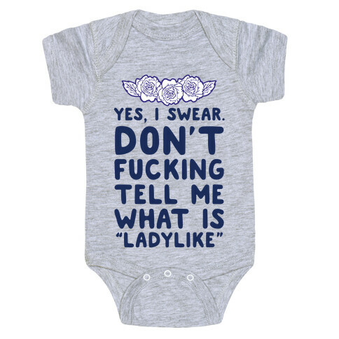 Yes, I Swear. Don't F***ing Tell Me What Is Ladylike Baby One-Piece