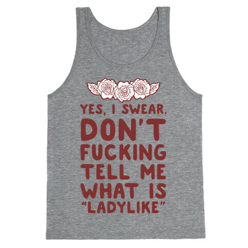 Yes, I Swear. Don't F***ing Tell Me What Is Ladylike Tank Top