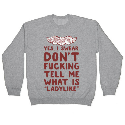 Yes, I Swear. Don't F***ing Tell Me What Is Ladylike Pullover