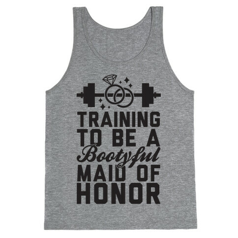 Training To Be A Bootyful Maid Of Honor Tank Top