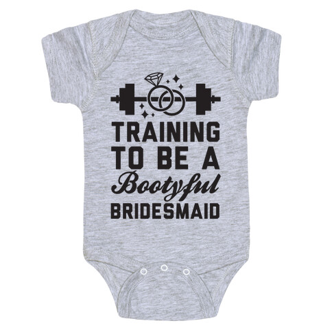 Training To Be A Bootyful Bridesmaid Baby One-Piece