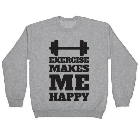 Exercise Makes Me Happy Pullover