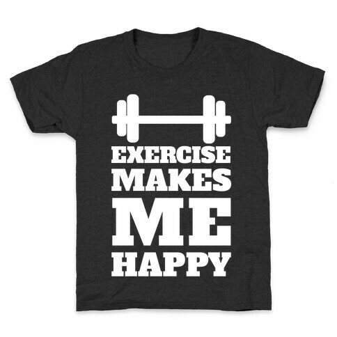 Exercise Makes Me Happy Kids T-Shirt
