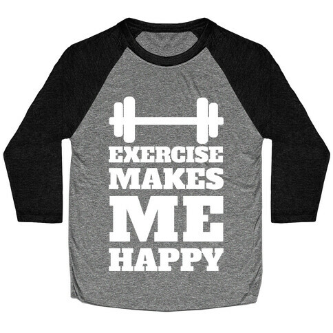 Exercise Makes Me Happy Baseball Tee