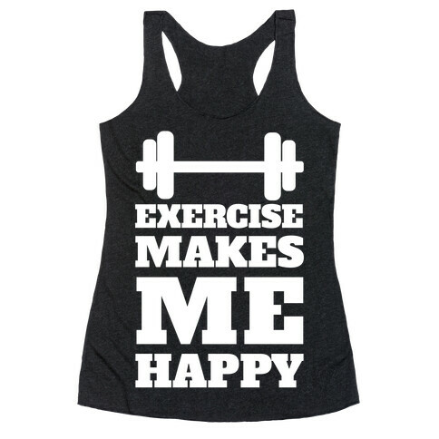 Exercise Makes Me Happy Racerback Tank Top