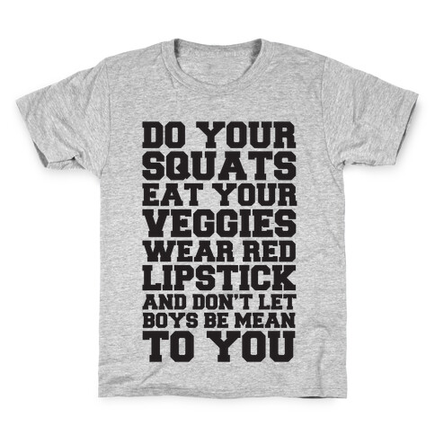 Do Your Squats Eat Your Veggies Wear Red Lipstick And Don't Let Boys Be Mean To You Kids T-Shirt