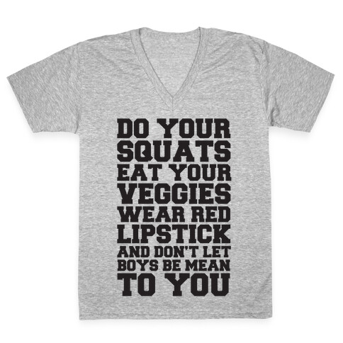 Do Your Squats Eat Your Veggies Wear Red Lipstick And Don't Let Boys Be Mean To You V-Neck Tee Shirt