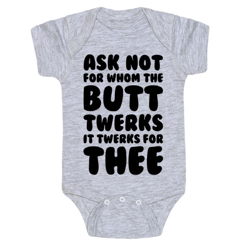 Ask Not For Whom The Butt Twerks Baby One-Piece