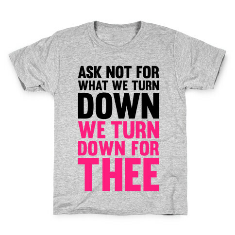 We Turn Down For Thee Kids T-Shirt