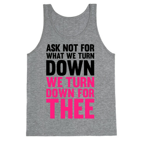 We Turn Down For Thee Tank Top