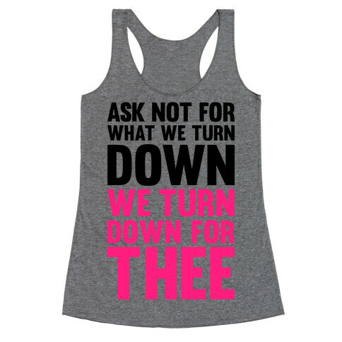 We Turn Down For Thee Racerback Tank Top