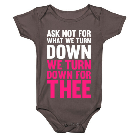 We Turn Down For Thee Baby One-Piece