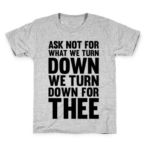We Turn Down For Thee Kids T-Shirt